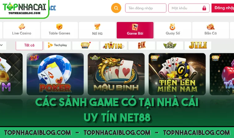 Các sảnh game có tại nhà cái uy tín NET88