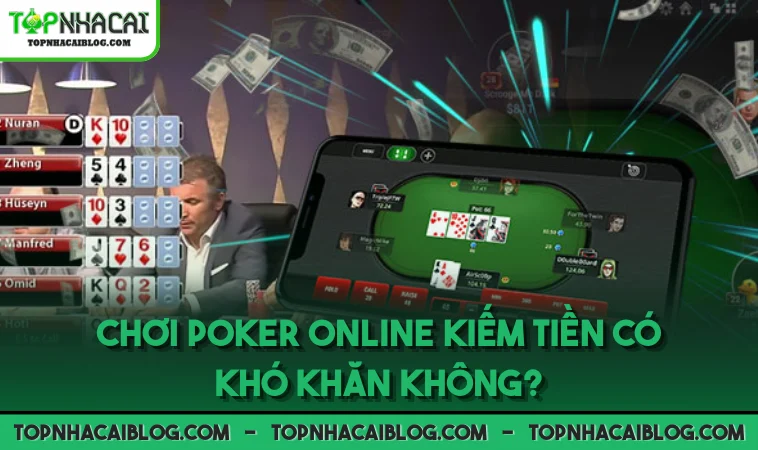 Chơi Poker online kiếm tiền có khó khăn không?