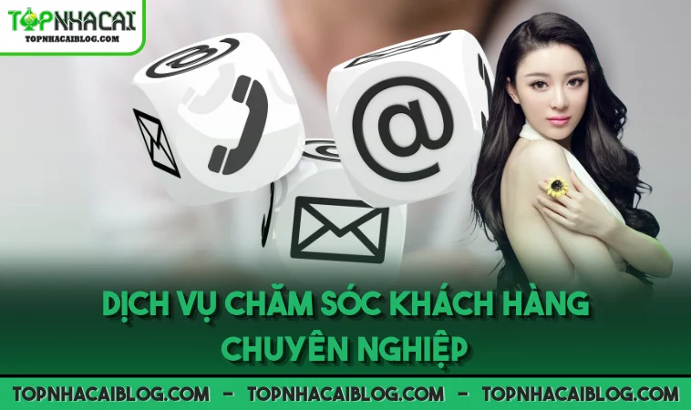 Dịch vụ chăm sóc khách hàng chuyên nghiệp