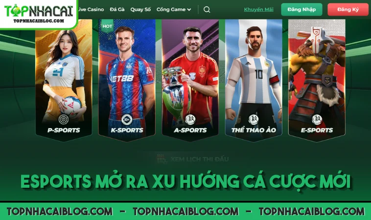 Esports mở ra xu hướng cá cược mới