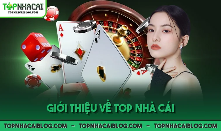 Giới thiệu về Top Nhà Cái