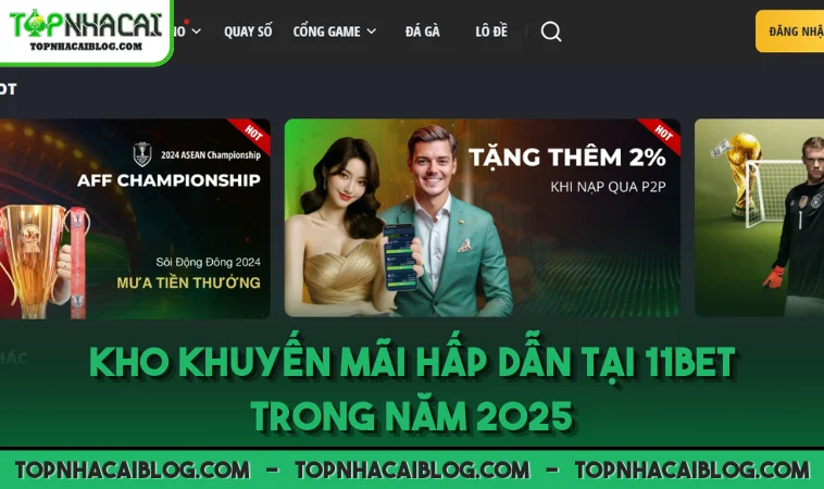 Kho khuyến mãi hấp dẫn tại 11BET trong năm 2025