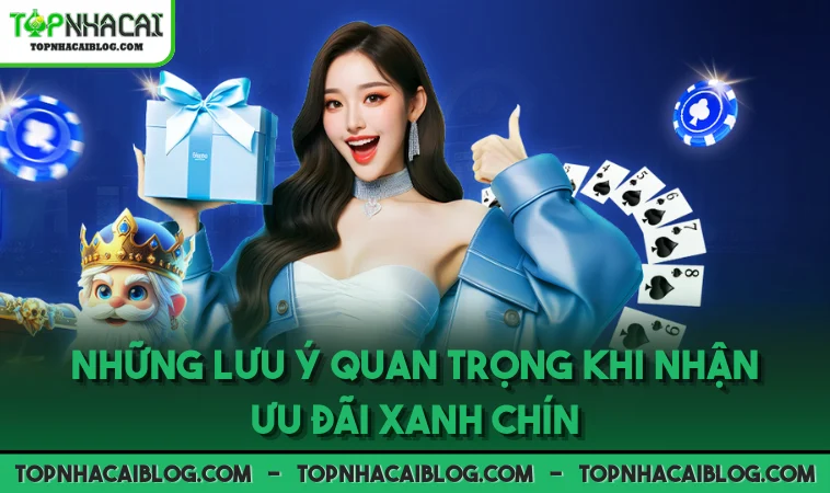 Những lưu ý quan trọng khi nhận ưu đãi xanh chín