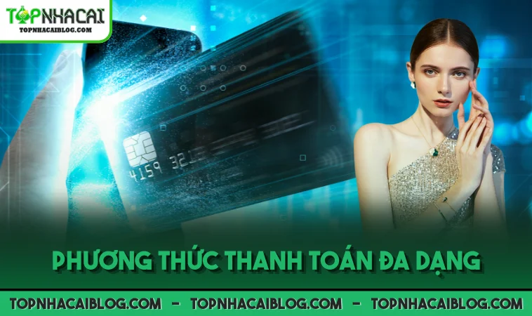 Phương thức thanh toán đa dạng