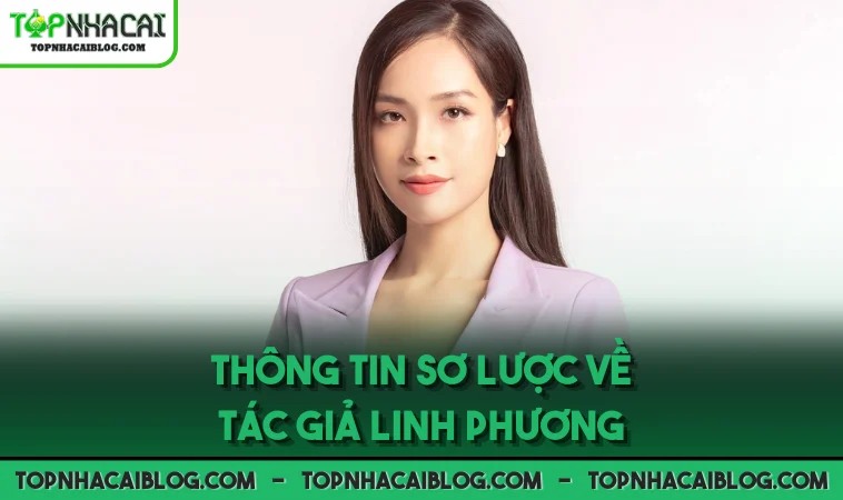 Thông tin sơ lược về tác giả Linh Phương