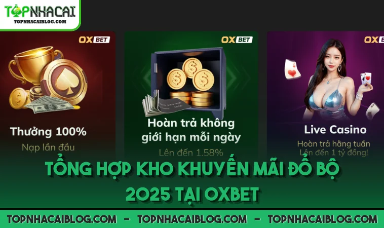 Tổng hợp kho khuyến mãi đổ bộ 2025 tại OXBET