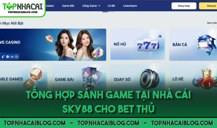 Tổng hợp sảnh game tại nhà cái SKY88 cho bet thủ