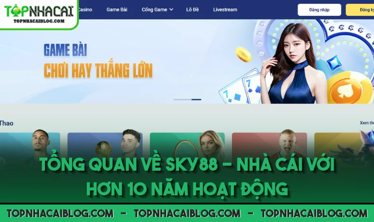 Tổng quan về SKY88 - Nhà cái với hơn 10 năm hoạt động